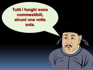 Tutti i funghi sono commestibili, alcuni una volta sola.